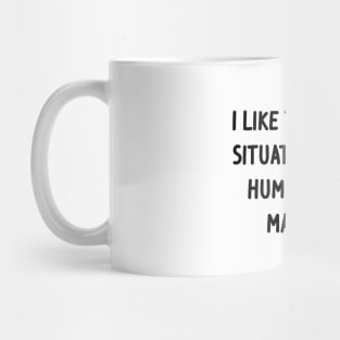 I Like to Diffuse Situations Mug